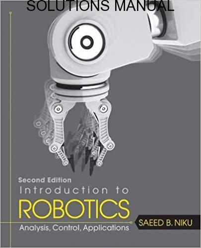 Solutions Manual for Introduction to Robotics: Analysis