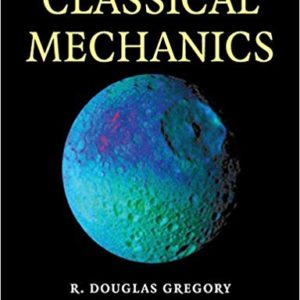 Solutions Manual for Classical Mechanics 1st Edition by Douglas Gregory