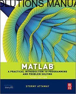 Solutions Manual for MATLAB- A Practical Introduction to Programming and Problem Solving