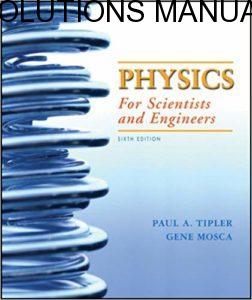 Solutions Manual for Physics for Scientists and Engineers 6th edition Tipler & Mosca