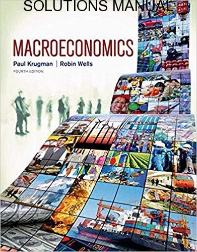 Solutions Manual for Macroeconomics 4th Edition by Paul Krugman