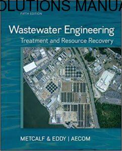 Solutions Manual Wastewater Engineering Treatment and Reuse 5th edition by Tchobanoglous & Burton