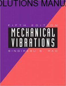 Solutions Manual Mechanical Vibrations 5th edition by Singiresu S. Rao