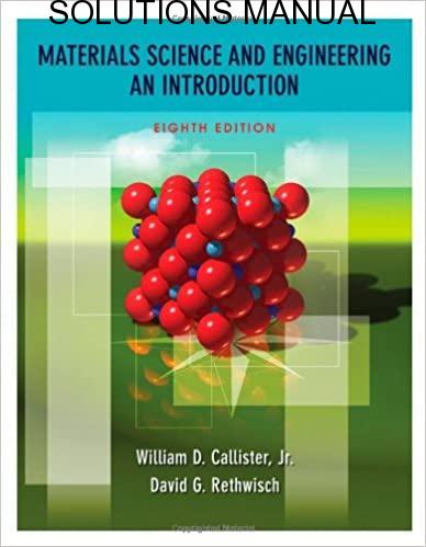 Solutions Manual Materials Science and Engineering, An Introduction 8th edition by Callister & Rethwisch