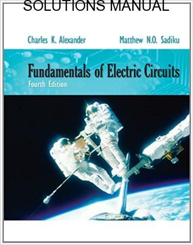 Solutions Manual Fundamentals of Electric Circuits 4th edition by Alexander & Sadiku