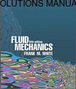 Solutions Manual Fluid Mechanics 5th edition by Frank M. White